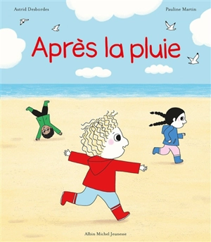 Après la pluie - Astrid Desbordes