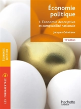 Economie politique. Vol. 1. Economie descriptive et comptabilité nationale - Jacques Généreux