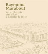 Raymond Marabout : un architecte Art déco à Mantes-la-Jolie