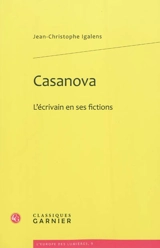 Casanova, l'écrivain en ses fictions - Jean-Christophe Igalens