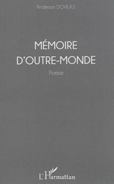 Mémoire d'outre-monde - Anderson Dovilas