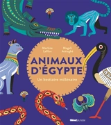 Animaux d'Egypte : un bestiaire millénaire - Martine Laffon