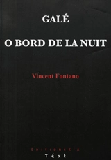 Galé. O bord de la nuit - Vincent Fontano