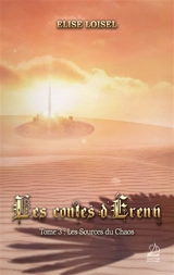 Les contes d'Erenn. Vol. 3. Les sources du chaos - Elise Loisel