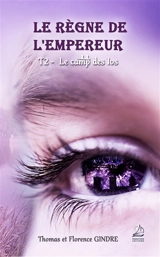 Le règne de l'empereur. Vol. 2. Le camp des Ios - Florence Gindre