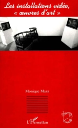 Les installations vidéo oeuvres d'art - Monique Maza