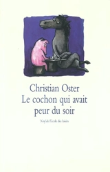 Le cochon qui avait peur du soir - Christian Oster