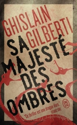 La trilogie des ombres. Vol. 1. Sa majesté des ombres - Ghislain Gilberti