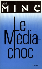 Le Média-choc - Alain Minc