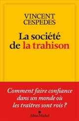 La société de la trahison : comment faire confiance dans un monde où les traîtres sont rois ? - Vincent Cespedes