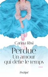 Perdue : un amour qui défie le temps - Carina Rissi