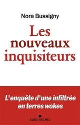 Les nouveaux inquisiteurs : l'enquête d'une infiltrée en terres wokes - Nora Bussigny