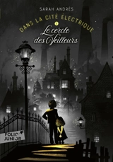 Dans la cité électrique. Vol. 1. Le cercle des veilleurs - Sarah Andrès