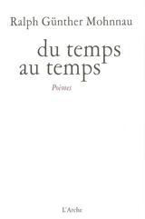Du temps au temps : poèmes - Ralph Günther Mohnnau