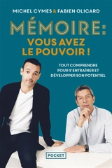 Mémoire : vous avez le pouvoir ! : tout comprendre pour mieux s'entraîner et la développer - Michel Cymes
