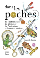Dans les poches de l'astronaute, du plombier, de l'apiculteur et des autres métiers... - Isabelle Simler