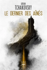 Le dernier des aînés - Adrian Tchaikovsky