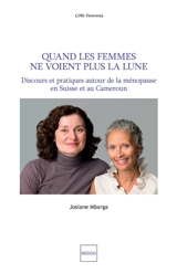 Quand les femmes ne voient plus la lune : discours et pratiques autour de la ménopause en Suisse et au Cameroun - Marie Pascaline Josiane Mbarga