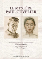 Le mystère Paul Cuvelier : un artiste sans concession révélé par sa correspondance - Paul Cuvelier