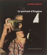 Le portrait d'Eugène - Yveline Loiseur