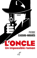 L'oncle : un impossible roman - Pierre Cassou-Noguès