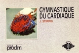 Gymnastique du cardiaque : kinésithérapie de groupe pour les patients coronariens : méthodologie de groupes, mise en condition adaptée - Josef Stippig