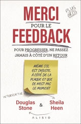 Merci pour le feedback : pour progresser, ne passez jamais à côté d'un retour - Douglas Stone
