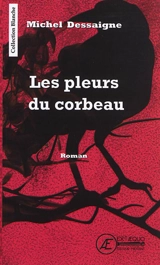 Les pleurs du corbeau - Michel Dessaigne