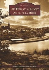 De Fumay à Givet, au fil de la Meuse - Jean-François Saint-Bastien