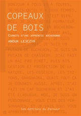 Copeaux de bois : carnets d'une apprentie bûcheronne - Anouk Lejczyk