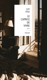 Le caprice de vivre - Jadd Hilal