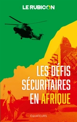 Les défis sécuritaires en Afrique - Le Rubicon (site web)