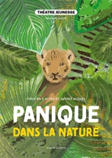 Panique dans la nature : pièce en 5 actes et autres scènes - Valentin Mathé