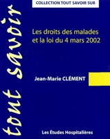 Les droits des malades et la loi du 4 mars 2002 - Jean-Marie Clément