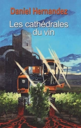 Les cathédrales du vin - Daniel Hernandez