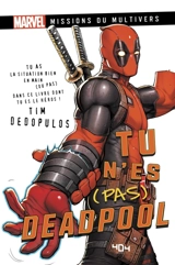 Tu n'es (pas) Deadpool - Tim Dedopulos