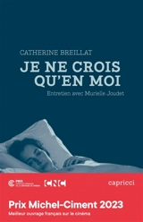 Je ne crois qu'en moi : entretien avec Murielle Joudet - Catherine Breillat