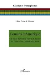Cousins d'Amérique : un essai hybride à partir et autour de l'oeuvre de Daniel Maximin - Daniel Maximin