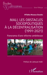 Mali, les obstacles sociopolitiques à la décentralisation (1991-2021) : panorama d'une réforme ambitieuse - M'Baha Moussa Sissoko