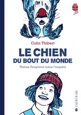Thelma Templeton mène l'enquête. Le chien du bout du monde - Pierre Colin-Thibert