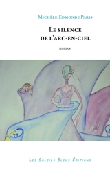 Le silence de l'arc-en-ciel - Michèle-Edmonde Paris