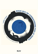 Nous qui ne connaissons pas le temps - Latife Tekin