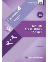 Gestion des relations sociales : BTS comptabilité et gestion 1re année & 2e année : processus 4, applications PGI - Luce Bouscarle