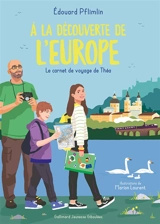 A la découverte de l'Europe : le carnet de voyage de Théa - Edouard Pflimlin