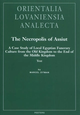 The necropolis of Assiut : a case study of local Egyptian funerary culture from the Old Kingdom to the end of the Middle Kingdom - Marcel Zitman