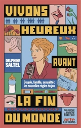 Vivons heureux avant la fin du monde : couple, famille, sexualité : les nouvelles règles du jeu - Delphine Saltel