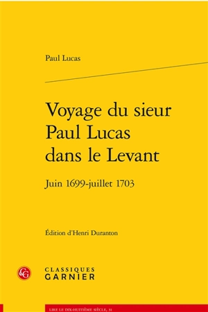 Voyage du sieur Paul Lucas dans le Levant : juin 1699-juillet 1703 - Paul Lucas