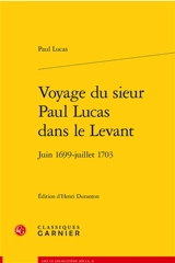Voyage du sieur Paul Lucas dans le Levant : juin 1699-juillet 1703 - Paul Lucas