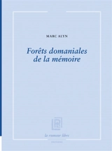 Forêts domaniales de la mémoire - Marc Alyn