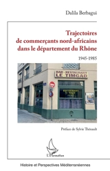 Trajectoires de commerçants nord-africains dans le département du Rhône : 1945-1985 - Dalila Berbagui